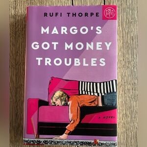 Margo’s Got Money Troubles by Rufi Thorpe Hard cover